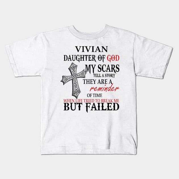 Vivian Daughter of God My Scars Tell A Story They Are A Reminder Of Time When Life Tried To Break Me but Failed T-shirt Kids T-Shirt by Annorazroe Graphic